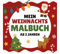 Mein Weihnachts-Malbuch für Kinder ab 2 Jahren: Ausmalbuch mit weihnachtlichen Motiven für kreative Jungen und Mädchen: 30 weihnachtliche Motive zum ... oder Verschenken für Kinder ab zwei Jahren