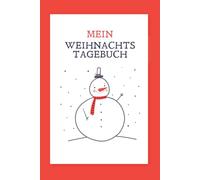 Mein Weihnachtstagebuch: Ein liebevolles Schreib- & Erinnerungsbuch für Kinder - mit 150 linierten Seiten und Zahlen zum Ausschneiden für jeden Tag bis zum 26. Dezember, mit Schneemann