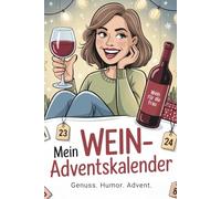 Mein Wein-Adventskalender: 24 genussvolle Tage mit witzigen Sprüchen und Weinmomenten - das ideale Geschenk für alle, die Wein lieben