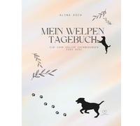 Mein Welpentagebuch: Ein Jahr voller Erinnerungen fürs Herz