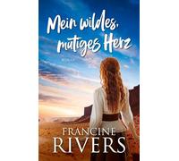 Mein wildes, mutiges Herz: Roman