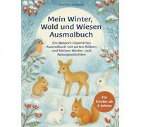 Mein Winter, Wald und Wiesen Ausmalbuch: Ein Waldorf-inspiriertes Ausmalbuch mit zarten Bildern und kleinen Winter- und Naturgeschichten, für Kinder ab 4 Jahren