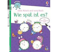 Mein Wisch-und-weg-Buch: Wie spät ist es?: mit abwischbarem Stift - spielerisches Lernen und Umgang mit einem Stift für Kinder ab 4 Jahren