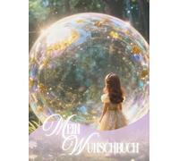 Mein Wunschbuch kleine Prinzessin mit dunklem Haar by Wunderpatch: Energetisiertes Wunschbuch nach einem Verfahren von Wunderpatch.me