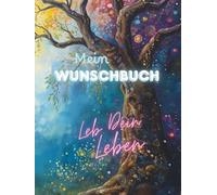 Mein Wunschbuch: ... Leb Dein Leben (Motiv Baum) großes Format
