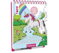 Mein Zauber-Wassermalbuch Einhörner: Mit Wasserstift anmalen, trocknen lassen, neu anmalen
