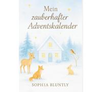 Mein zauberhafter Adventskalender - 24 Tage, die Dein Herz wärmen - für mehr Ruhe, Vertrauen & Licht in Dir (Edition III): Selbstfürsorge ... Stressabbau, Achtsamkeit, innerer Frieden)