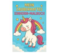 Mein zauberhaftes Einhorn-Malbuch für Kinder ab 4 Jahren: 20 große Ausmalbilder + 4 Bonusseiten zum Ausschneiden - Zauberhafte Einhorn-Motive für ... und Jungen, Kindergarten & Grundschule