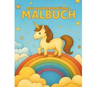 Mein zauberhaftes Einhorn Malbuch | Magische Einhörner, Regenbögen & Fantasiewelten zum Ausmalen - Für Kinder von 6 bis 10 Jahren | Kreativer Malspaß für kleine Künstlerinnen und Künstler