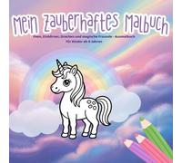 Mein zauberhaftes Malbuch: Feen, Einhörner, Drachen und magische Freunde - Ausmalbuch für Kinder ab 4 Jahren