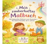 Mein zauberhaftes Malbuch: Mit liebevollen Motiven zum Ausmalen - für kleine Künstler ab 4 Jahren