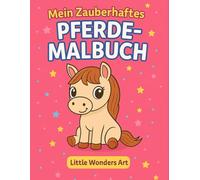 Mein Zauberhaftes Pferde-Malbuch: 50 niedliche Pferde und Ponys zum Ausmalen für Kinder ab 3 Jahren - Süße Kawaii-Motive, dicke Linien, kindgerechte Designs