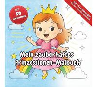 Mein zauberhaftes Prinzessinnen-Malbuch - mit 50 wunderschönen Motiven: Lernspaß für Mädchen ab 6 Jahren | mit Ausmalbildern, Schreibübungen, ... Schloss | ideal für Vorschule & Grundschule