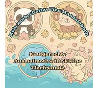 „Mein zauberhaftes Tier-Mandalabuch - Kindgerechte Ausmalmotive für kleine Tierfreunde“: Ein zauberhaftes Feenmärchen über Mut, Freundschaft und das große Herz einer kleinen Heldin
