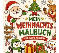 Mein zauberhaftes Weihnachtsmalbuch: Ein zauberhafter Malspaß mit Weihnachtsmann, Rentieren, Wichteln, Geschenken und vielen festlichen Motiven für Kinder von 2 bis 12 Jahren