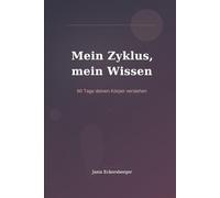 Mein Zyklus, mein Wissen: 60 Tage deinen Körper verstehen