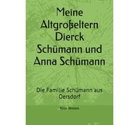 Meine Altgroßeltern Dierck Schümann und Anna Schümann: Die Familie Schümann aus Oersdorf