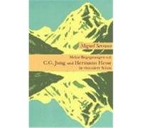 Meine Begegnungen mit C. G. Jung und Hermann Hesse in visionärer Schau Serrano, Miguel (Auteur)
