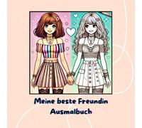 Meine Beste Freundin - Ausmalbuch: Ein kreatives Malbuch über Freundschaft, Spaß und gemeinsame Abenteuer