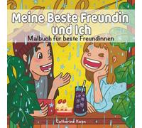 Meine Beste Freundin und Ich - Malbuch für beste Freundinnen (German Edition): Ein Freundschafts-Malbuch voller Lachen, Trost und Liebe für Teenager und Erwachsene