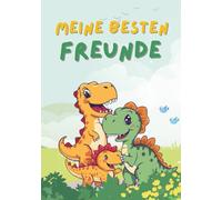 Meine besten Freunde: Dino Freundebuch für Kindergarten und Grundschule - Das starke Erinnerungsalbum für coole Jungs (T-Rex & Dinosaurier Design)