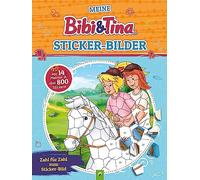 Meine Bibi & Tina Sticker-Bilder - Stickern nach Zahlen: Stickerbuch mit über 800 Stickern I Für Kinder ab 5 Jahren I Geschenk für Mädchen