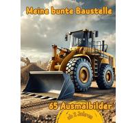 Meine bunte Baustelle Ausmalbuch: Das große Malbuch für Kinder ab 2 Jahren - mit Baufahrzeugen, Werkzeugen und Baumaterialien für kleine Baustellen-Fans