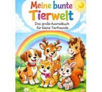 Meine bunte Tierwelt: Das große Ausmalbuch für Kinder ab 4 Jahren - 47 süße Tiermotive zum Ausmalen und Entspannen