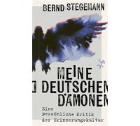 Meine deutschen Dämonen Eine persönliche Kritik der Erinnerungskultur - Bernd Stegemann - Matthes & Seitz Berlin Verlag - ebook (ePub) - Livre