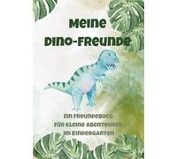 Meine Dino-Freunde: Ein Freundebuch für kleine Abenteurer im Kindergarten