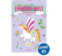 Meine Einhorn-Welt - Malblock: Kreative und abwechslungsreiche Einhorn-Motive zum Ausmalen - Für Kinder ab 5 Jahren