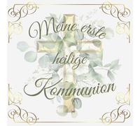 Meine erste heilige Kommunion - Gästebuch: Gästebuch & Erinnerungsbuch für bis zu 60 Gäste - Wünsche, Segensworte und kreative Erinnerungsseiten mit ... Einträge | alle 125 Seiten in zartem Aquarell