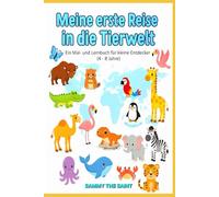 Meine erste Reise in die Tierwelt: Ein Mal- und Lernbuch für kleine Entdecker