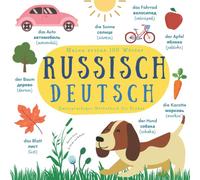 Meine Ersten 100 Wörter Russisch Deutsch | Zweisprachiges Wörterbuch für Kinder | Russisch Lernen für Kinder und Anfänger: Первый двуязычный русско-немецкий словарь в картинках для детей