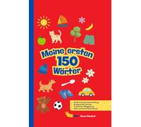 Meine ersten 150 Wörter: Bilderwörterbuch ab 1 Jahr - die wichtigsten Wörter für den Alltag, leicht verständlich und kindgerecht illustriert.