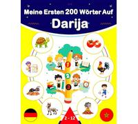 Meine Ersten 200 Wörter Auf Darija: Zweisprachiges Deutsch-Marokkanisch Darija Bilderwörterbuch, 200 häufigste Wörter, Marokkanisches Darija lernen für Kinder und Anfänger.