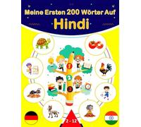Meine Ersten 200 Wörter Auf Hindi: Hindi lernen für Anfänger, Zweisprachiges Hindi-Deutsch-Lernbuch für Kinder.
