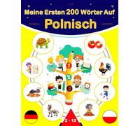 Meine Ersten 200 Wörter Auf Polnisch: Polnisch lernen für Anfänger, Zweisprachiges Polnisch Englisch Lernbuch für Kinder.