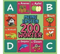 Meine Ersten 200 Wörter: Deutsches Bildwörterbuch für Kinder ab 1 Jahr