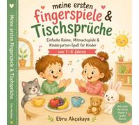 Meine ersten Fingerspiele & Tischsprüche Einfache Reime, Mitmachspiele & Kindergarten-Spaß für Kinder von 1-6 Jahren: Spielerisch lernen, lachen und ... Reime für Zuhause, Kita und unterwegs