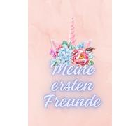 Meine ersten Freunde: Ein Freundschaftsbuch für Kinder von 1 bis 6 Jahren - zum Ausfüllen, Erinnern und Freude teilen