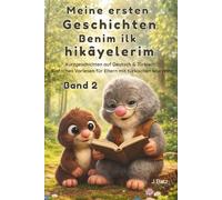 Meine ersten Geschichten - Benim ilk hikâyelerim - Band 2: Kurzgeschichten auf Deutsch & Türkisch - Einfaches Vorlesen für Eltern mit türkischen Wurzeln
