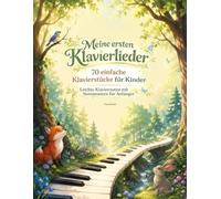 Meine ersten Klavierlieder: 70 einfache Klavierstücke für Kinder - Leichte Klaviernoten mit Notennamen für Anfänger