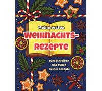 Meine ersten Weihnachtsrezepte: Leeres Weihnachts-Rezeptbuch für Kinder zum Selber-Ausfüllen (A4): Festliches Rezeptjournal mit Vorlagen für Zutaten, ... und Sternbewertung zum Selbstgestalten
