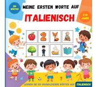 Meine ersten Worte auf Italienisch: Zweisprachiges Bildwörterbuch Deutsch-Italienisch für Kinder und Anfänger zum Erlernen des italienischen Grundwortschatzes.