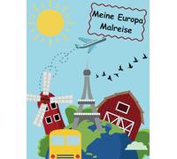 Meine Europa Malreise: Interaktives Malbuch für Kinder ab 6 Jahren zum Thema Europa