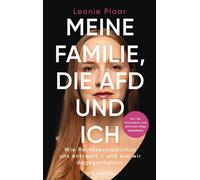 Meine Familie, die AfD und ich Wie Rechtsextremismus uns entzweit - und wie wir dagegenhalten - Von der Historikerin und Aktivistin Frau Löwenherz - Leonie Plaar - Goldmann Verlag - ebook (ePub) - Liv