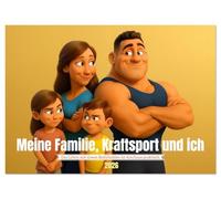 Meine Familie, Kraftsport und ich (Wandkalender 2026 DIN A2 quer), CALVENDO Monatskalender: Ein Jahr voller Muskelkraft, Familienchaos und liebevoller ... der Kalender für alle, die Muskelkraft lieben