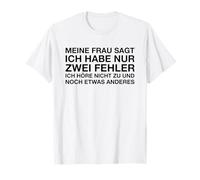 Meine Frau SAGT Ich Habe Nur Zwei Fehler (Allemand Amusant) T-Shirt