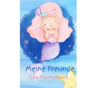 Meine Freunde - Meerjungfrau: Freundebuch für Kindergarten und Schule: Ein Album für meine ersten Freunde